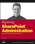 Beginning SharePoint Administration: Windows SharePoint Services and SharePoint Portal Server
