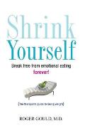 Shrink Yourself: Break Free from Emotional Eating Forever Cover