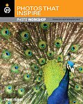 Photos That Inspire Photo Workshop: Develop Your Digital Photography Talent Cover