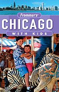 Frommer's Chicago with Kids (Frommer's Chicago with Kids)