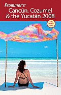 Frommer's Cancun, Cozumel & the Yucatan (Frommer's Cancun, Cozumel & the Yucatan)