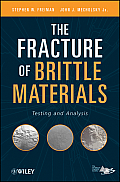 The Fracture of Brittle Materials: Testing and Analysis