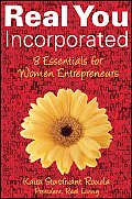 Real You Incorporated: 8 Essentials for Women Entrepreneurs Cover