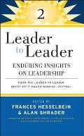 Leader to Leader 2: Enduring Insights on Leadership from the Leader to Leader Institute's Award Winning Journal (J-B Leader to Leader Institute/PF Drucker Foundation) Frances Hesselbein and Alan Shrader