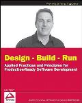 Design - Build - Run: Applied Practices and Principles for Production Ready Software Development