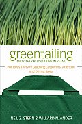 Greentailing and Other Revolutions in Retail: Hot Ideas That Are Grabbing Customers' Attention and Raising Profits