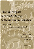 Practical Support for Lean Six Sigma Software Process Definition: Using IEEE Software Engineering Standards