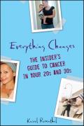 Everything Changes: The Insider's Guide to Cancer in Your 20's and 30's Cover