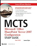 McTs: Microsoft Office Sharepoint Server 2007 Configuration Study Guide: Exam 70-630