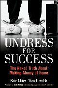 Undress for Success: The Naked Truth about Making Money at Home Cover