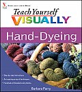 Teach Yourself Visually Hand-Dyeing (Teach Yourself Visually)