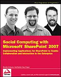 Social Computing with Microsoft Sharepoint 2007: Implementing Applications for Sharepoint to Enable Collaboration and Interaction in the Enterprise (Wrox Programmer to Programmer) Cover