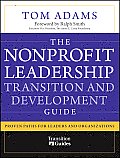 The Nonprofit Leadership Transition and Development Guide: Proven Paths for Leaders and Organizations