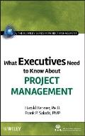 IIL/Wiley Series in Project Management #2: What Executives Need to Know about Project Management Cover
