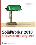 Solidworks 2010: No Experience Required