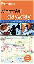 Frommer's Montreal Day by Day [With Map] (Frommer's Day by Day: Montreal)