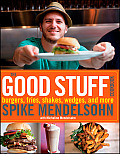 The Good Stuff Cookbook: Burgers, Fries, Shakes, Wedges, and More