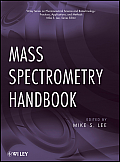 Mass Spectrometry Handbook (Wiley Series on Pharmaceutical Science and Biotechnology: Practices, Applications and Methods)