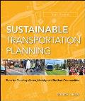 Wiley Series in Sustainable Design #16: Sustainable Transportation Planning: Tools for Creating Vibrant, Healthy, and Resilient Communities