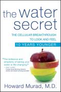 The Water Secret: The Cellular Breakthrough to Look and Feel 10 Years Younger Cover