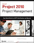 Microsoft Project 2010 Project Management: Real World Skills for Certification and Beyond [With CDROM]