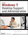 Windows 7 Desktop Support and Administration: Real World Skills for McItp Certification and Beyond (Exams 70-685 and 70-686)