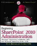 Beginning SharePoint 2010 Administration: Windows SharePoint Foundation 2010 and Microsoft SharePoint Server 2010 (Wrox Beginning Guides) G ran Husman and Christian St hl