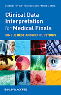 Clinical Data Interpretation for Medical Finals: Single Best Answer Questions. Edited by Philip Socrates Pastides, Parveen Jayia