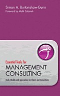 Essential Tools for Management Consulting: Tools, Models and Approaches for Clients and Consultants Cover