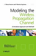 Modelling the Wireless Propagation Channel: A simulation approach with Matlab (Wireless Communications and Mobile Computing) Fernando P rez Font n and Perfecto Mari o Espi eira