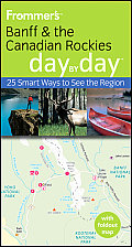Frommer's Banff and the Canadian Rockies Day by Day (Frommer's Day by Day: Banff & the Canadian Rockies)