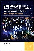 Digital Video Distribution in Broadband, Television, Mobile and Converged Networks: Trends, Challenges and Solutions