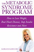 The Metabolic Syndrome Program: How to Lose Weight, Beat Heart Disease, Stop Insulin Resistance and More