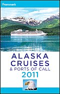 Frommer's Alaska Cruises and Ports of Call 2011 