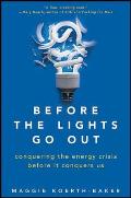 Before the Lights Go Out: Conquering the Energy Crisis Before It Conquers Us