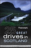 Frommer's 25 Great Drives in Scotland (Frommer's 25 Great Drives in Scotland)