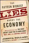 The Fifteen Biggest Lies about the Economy: And Everything Else the Right Doesn't Want You to Know about Taxes, Jobs, and Corporate America
