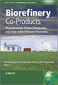 Biorefinery Co-Products: Phytochemicals, Primary Metabolites and Value-Added Biomass Processing (Wiley Series in Renewable Resources)