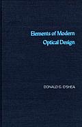 Elements of Modern Optical Design (Wiley Series in Pure & Applied Optics)