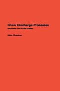 Glow Discharge Processes: Sputtering and Plasma Etching