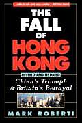 The Fall of Hong Kong: Britain's Betrayal and China's Triumph, Updated