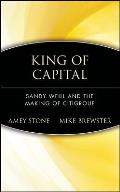 King of Capital: Sandy Weill and the Making of Citigroup