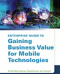 Enterprise Guide to Gaining Business Value from Mobile Technologies