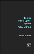 Building Electro-Optical Systems: Making It All Work (Wiley Series in Pure & Applied Optics)