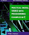 Practical Digital Video with Programming Examples in C (Wiley Professional Computing)