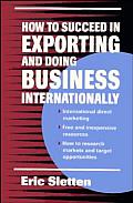 How to Succeed in Exporting and Doing Business Internationally