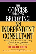 The Concise Guide to Becoming an Independent Consultant