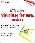Effective VisualAge. for Javatm, Version 3: Includes Coverage of Versions 3.02 and 3.5 with CDROM