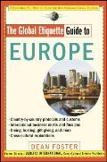 The Global Etiquette Guide to Europe: Everything You Need to Know for Business and Travel Success (Global Etiquette Guides)