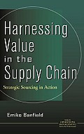 Harnessing Value in the Supply Chain: Strategic Sourcing in Action (Wiley Operations Management Series for Pofessionals)